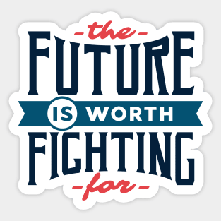 The future is worth fighting for - motivational quote typography Sticker